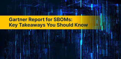 Gartner Report for SBOMs: Key Takeaways You Should Know