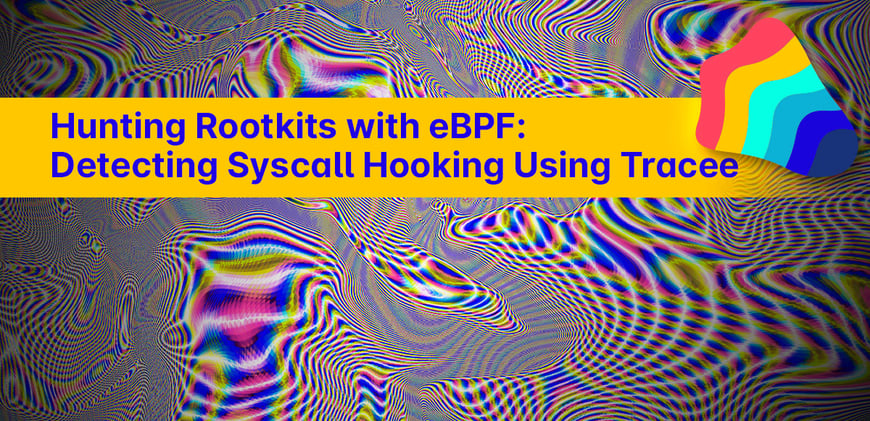 Hunting Rootkits with eBPF: Detecting Linux Syscall Hooking Using Tracee