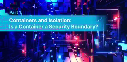 Container Isolation: Is a Container a Security Boundary?