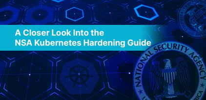A Closer Look Into the NSA Kubernetes Hardening Guide