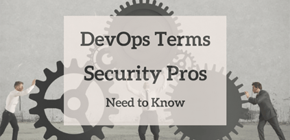 DevOps Terms Security Pros Need to Know