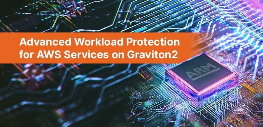 Advanced Workload Protection for AWS Services on Graviton2