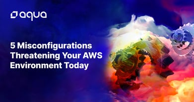 Five Misconfigurations Threatening Your AWS Environment Today