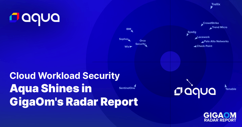 Cloud Workload Security: Aqua Shines in GigaOm's Radar Report