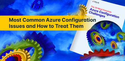 Most Common Azure Configuration Issues and How to Treat Them