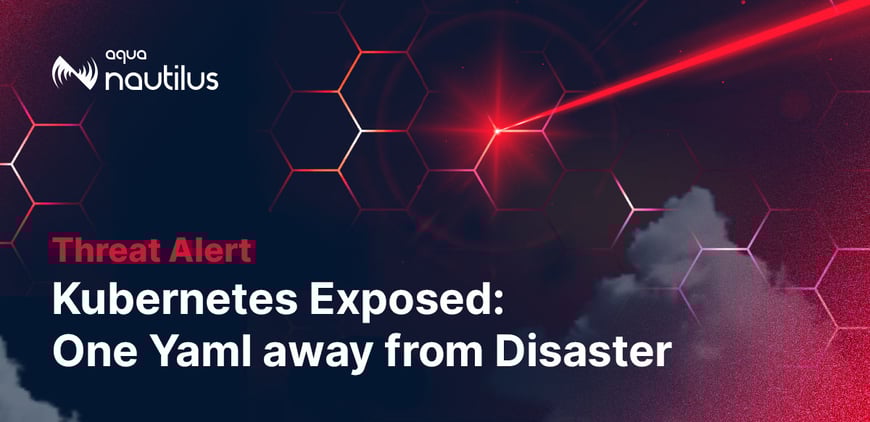 Kubernetes Exposed: One Yaml away from Disaster
