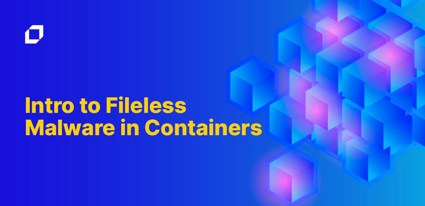 Intro to Fileless Malware in Containers