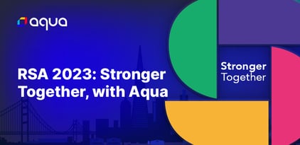 RSA 2023: Stronger Together, with Aqua