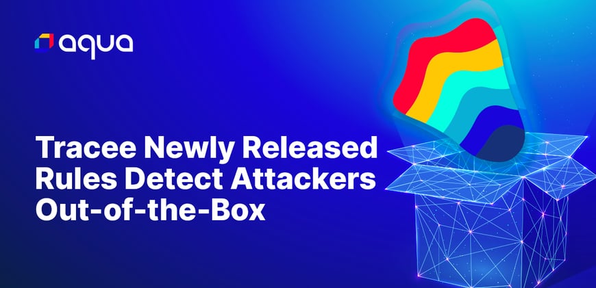 Tracee Newly Released Rules Detect Attackers Out-of-the-Box