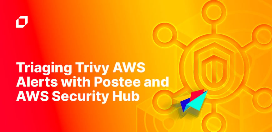 Triaging Trivy AWS Alerts with Postee and AWS Security Hub