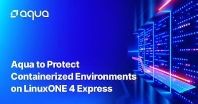 Unleashing Scale for Hybrid Cloud: Aqua to Protect Containerized Environments on LinuxONE 4 Express