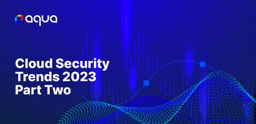 Cloud Security Trends for 2023 Part Two