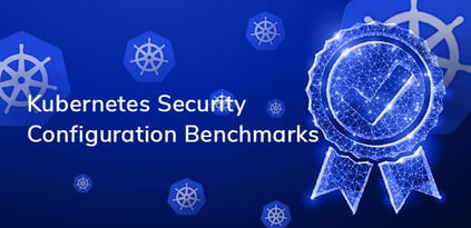 Security Configuration Benchmarks for Kubernetes