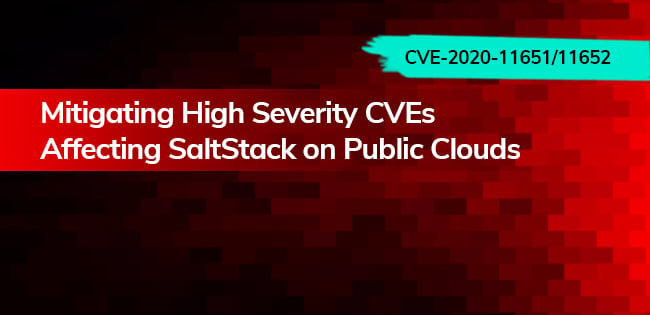 Mitigating High Severity CVEs Affecting SaltStack on Public Clouds