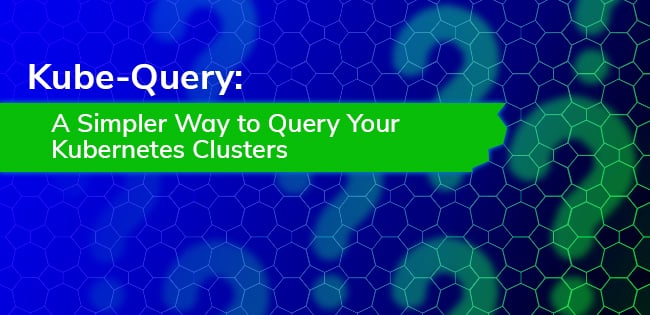 Kube-Query: A Simpler Way to Query Your Kubernetes Clusters