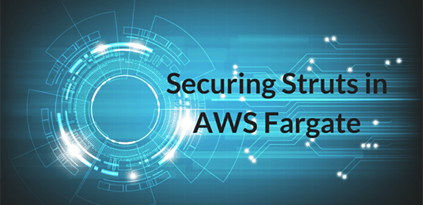 Securing Struts in AWS Fargate