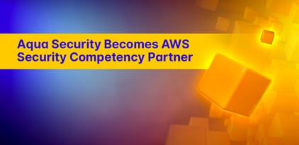 Aqua Security Becomes AWS Security Competency Partner