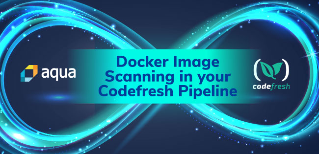Docker Image Scanning in your Codefresh Pipeline with Aqua