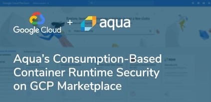 Aqua’s Container Runtime Security Solution on GCP Marketplace