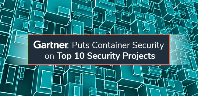 Gartner Names Container Security Among Top 10 Security Projects for 2019