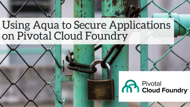 Using Aqua to Secure Applications on Pivotal Cloud Foundry