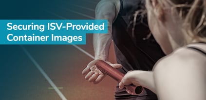 Securing ISV-Provided Container Images