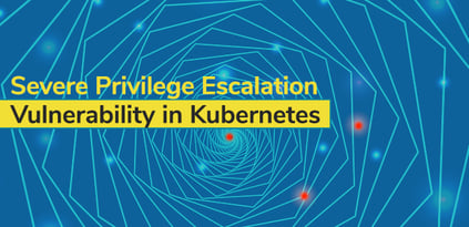 Severe Privilege Escalation Vulnerability in Kubernetes (CVE-2018-1002105)