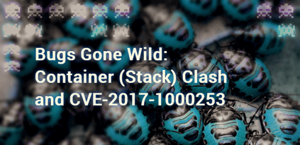 Bugs Gone Wild: Container (Stack) Clash and CVE-2017-1000253