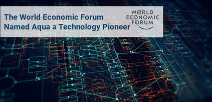 Aqua Named 2018 Technology Pioneer by the World Economic Forum