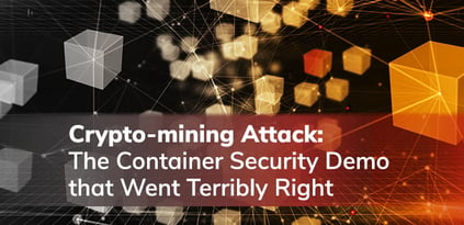 Crypto-mining Attack: The Container Security Demo that Went Terribly Right
