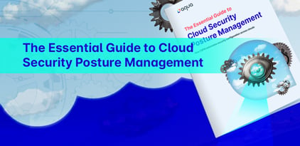 The Essential Guide to CSPM: Improve Your Cloud Security Posture