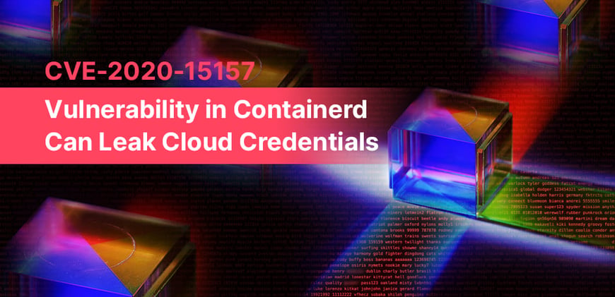 CVE-2020-15157: Vulnerability in Containerd Can Leak Cloud Credentials