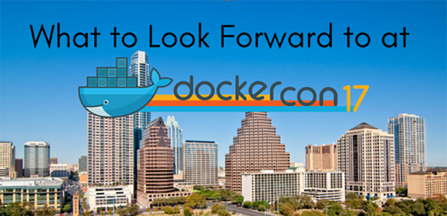 What to Look Forward to at DockerCon 2017