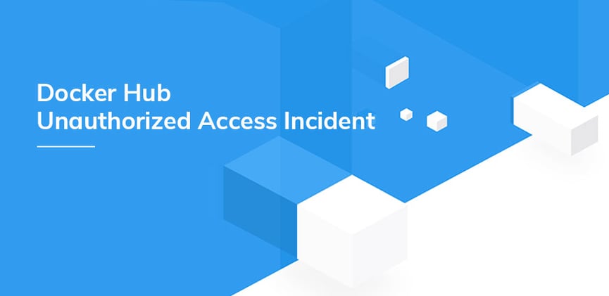 Docker Hub Unauthorized Access Incident: What You Should Know
