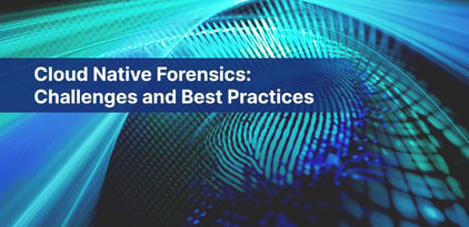 Cloud Native Forensics: Challenges and Best Practices