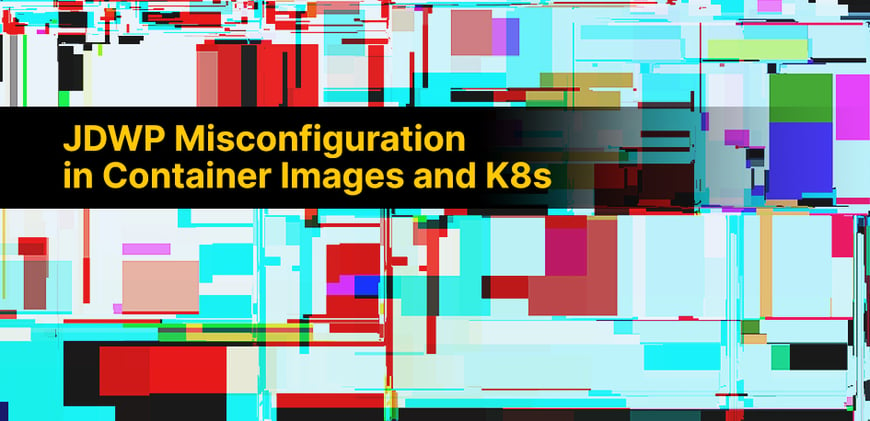 JDWP Misconfiguration in Container Images and K8s