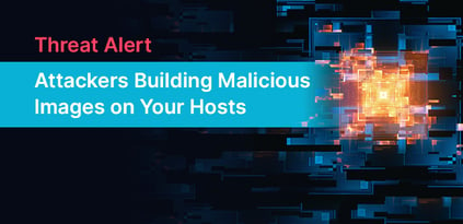 Threat Alert: Attackers Building Malicious Images Directly on Your Host