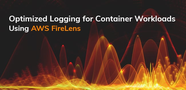 Optimized Logging for Container Workloads Using AWS FireLens