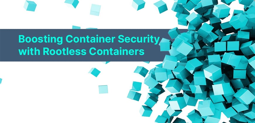 Boosting Container Security with Rootless Containers