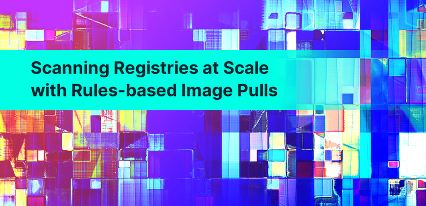 Scanning Registries at Scale with Rules-based Image Pulls