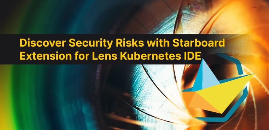 Discover Security Risks with Starboard Extension for Lens Kubernetes IDE