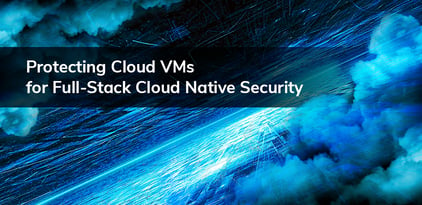 Protecting Cloud VMs for Full-Stack Cloud Native Security