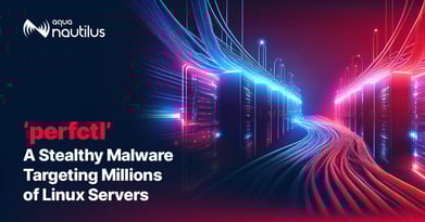 perfctl: A Stealthy Malware Targeting Millions of Linux Servers