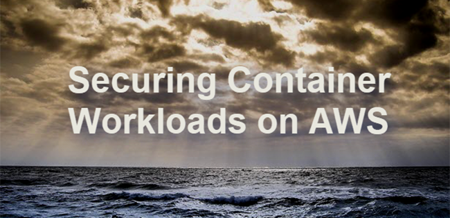 Securing Container Workloads on AWS with Aqua