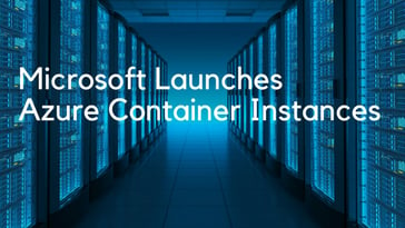 Microsoft Launches Azure Container Instances: Aqua Is Ready to Secure Them