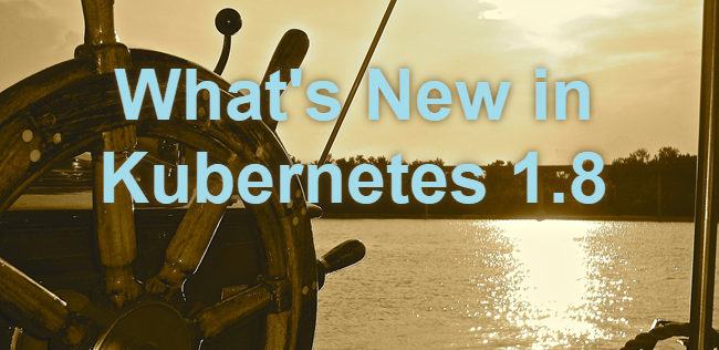 What's New in Kubernetes 1.8