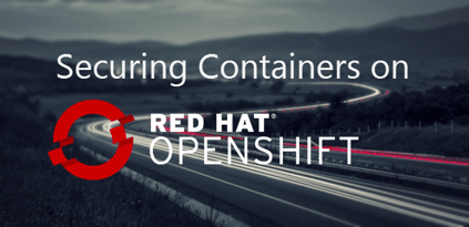 Securing Containers on OpenShift