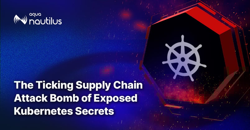 The Ticking Supply Chain Attack Bomb of Exposed Kubernetes Secrets