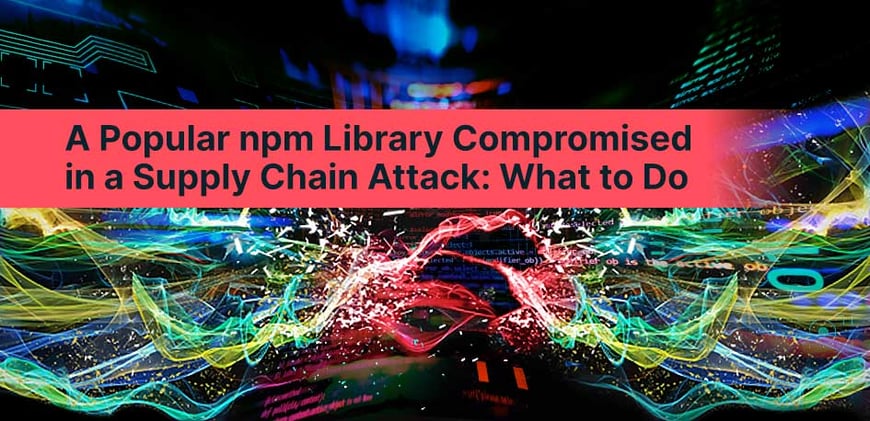 A Popular npm Library Compromised in a Supply Chain Attack: What to Do