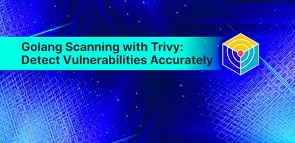 Golang Scanning with Trivy: Detect Vulnerabilities Accurately